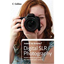 Collins Need to Know? Digital SLR Photography: Expert Advice on Getting the Best from Your Camera